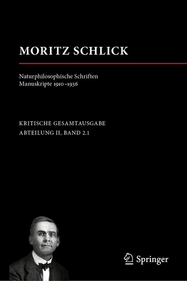 Nicole Kutzner, Michael Pohl - Moritz Schlick. Naturphilosophische Schriften. Manuskripte 1910 - 1936, Inbunden