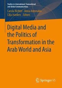 bokomslag Digital Media and the Politics of Transformation in the Arab World and Asia