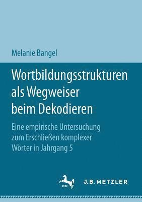 Wortbildungsstrukturen als Wegweiser beim Dekodieren 1