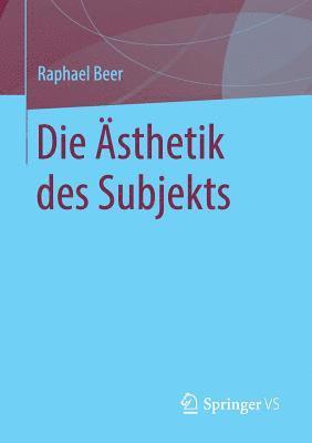 Raphael Beer - Die Ästhetik des Subjekts, Häftad
