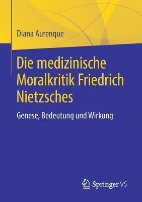 Die medizinische Moralkritik Friedrich Nietzsches 1