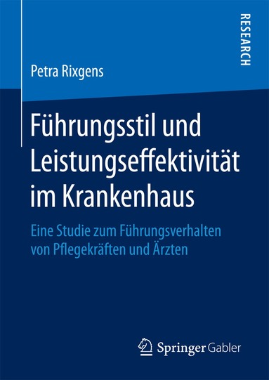 Petra Rixgens - Führungsstil und Leistungseffektivität im Krankenhaus, Inbunden