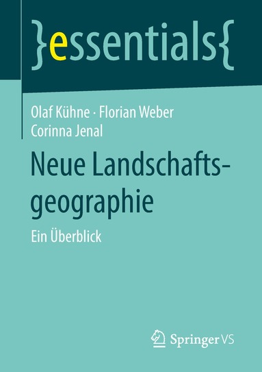 Olaf Kühne, Florian Weber, Corinna Jenal - Neue Landschaftsgeographie, Häftad