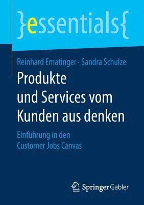 Reinhard Ematinger, Sandra Schulze - Produkte und Services vom Kunden aus denken, Häftad