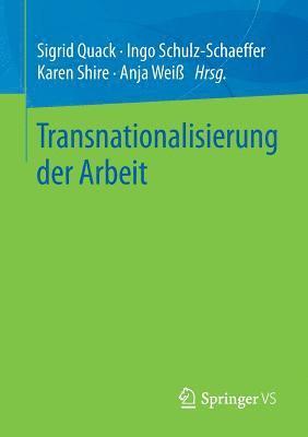 Sigrid Quack, Ingo Schulz-Schaeffer, Karen Shire, Anja Weiß - Transnationalisierung der Arbeit, Häftad