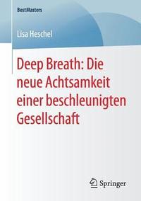 bokomslag Deep Breath: Die neue Achtsamkeit einer beschleunigten Gesellschaft