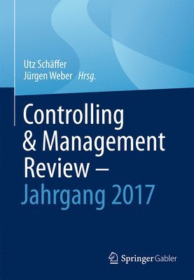 Utz Schäffer, Jürgen Weber - Controlling & Management Review - Jahrgang 2017, Inbunden