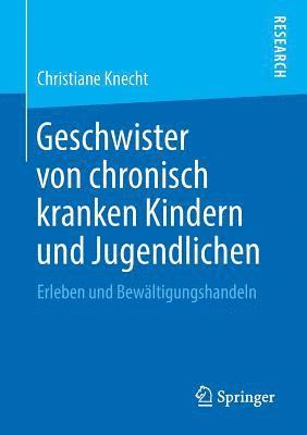 bokomslag Geschwister von chronisch kranken Kindern und Jugendlichen