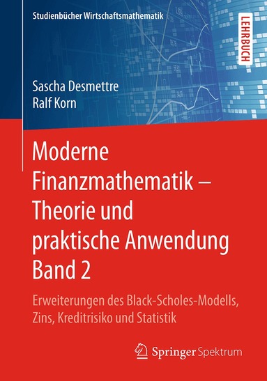 Sascha Desmettre, Ralf Korn - Moderne Finanzmathematik – Theorie und praktische Anwendung Band 2, Häftad