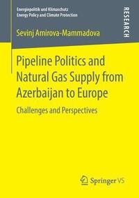 bokomslag Pipeline Politics and Natural Gas Supply from Azerbaijan to Europe