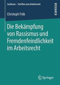 bokomslag Die Bekmpfung von Rassismus und Fremdenfeindlichkeit im Arbeitsrecht