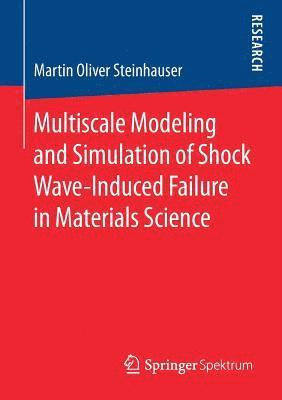 Multiscale Modeling and Simulation of Shock Wave-Induced Failure in Materials Science
