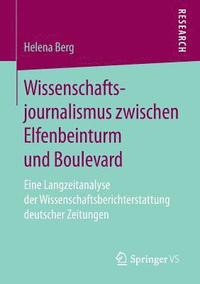 bokomslag Wissenschaftsjournalismus zwischen Elfenbeinturm und Boulevard