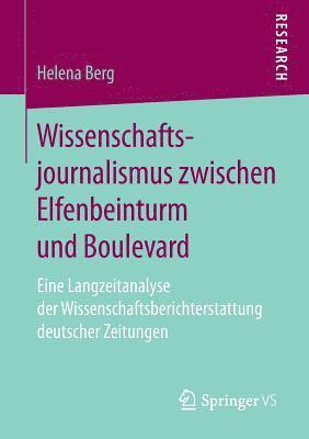 Wissenschaftsjournalismus zwischen Elfenbeinturm und Boulevard 1