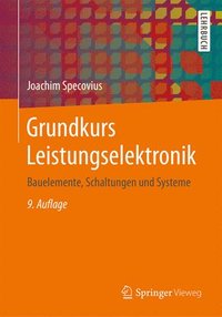 bokomslag Grundkurs Leistungselektronik: Bauelemente, Schaltungen Und Systeme