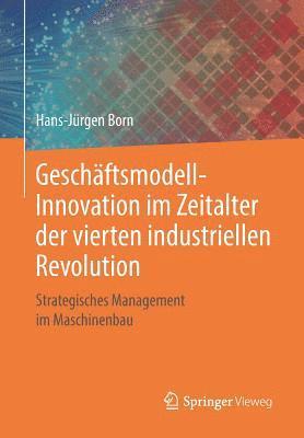 Geschftsmodell-Innovation im Zeitalter der vierten industriellen Revolution 1