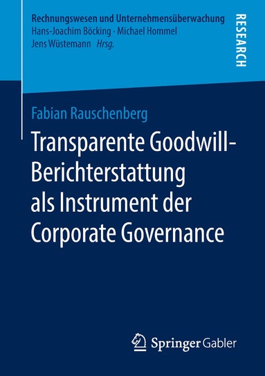 Fabian Rauschenberg - Transparente Goodwill-Berichterstattung als Instrument der Corporate Governance, Häftad