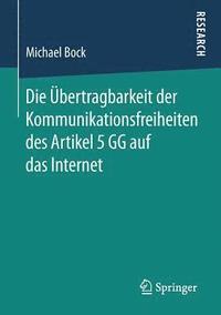 bokomslag Die bertragbarkeit der Kommunikationsfreiheiten des Artikel 5 GG auf das Internet