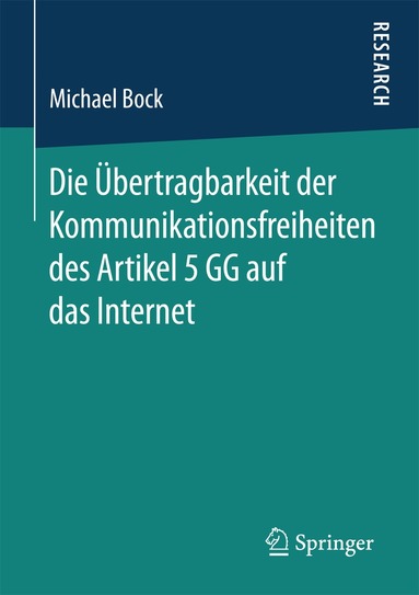 Michael Bock - Die Übertragbarkeit der Kommunikationsfreiheiten des Artikel 5 GG auf das Internet, Häftad