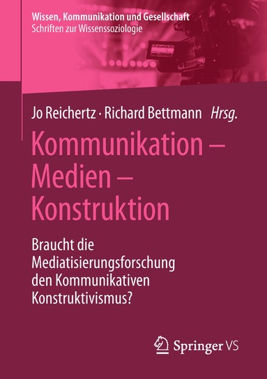 Jo Reichertz, Richard Bettmann - Kommunikation – Medien – Konstruktion, Häftad