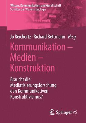 Jo Reichertz, Richard Bettmann - Kommunikation – Medien – Konstruktion, Häftad