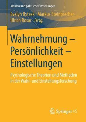 Evelyn Bytzek, Markus Steinbrecher, Ulrich Rosar - Wahrnehmung – Persönlichkeit – Einstellungen, Häftad
