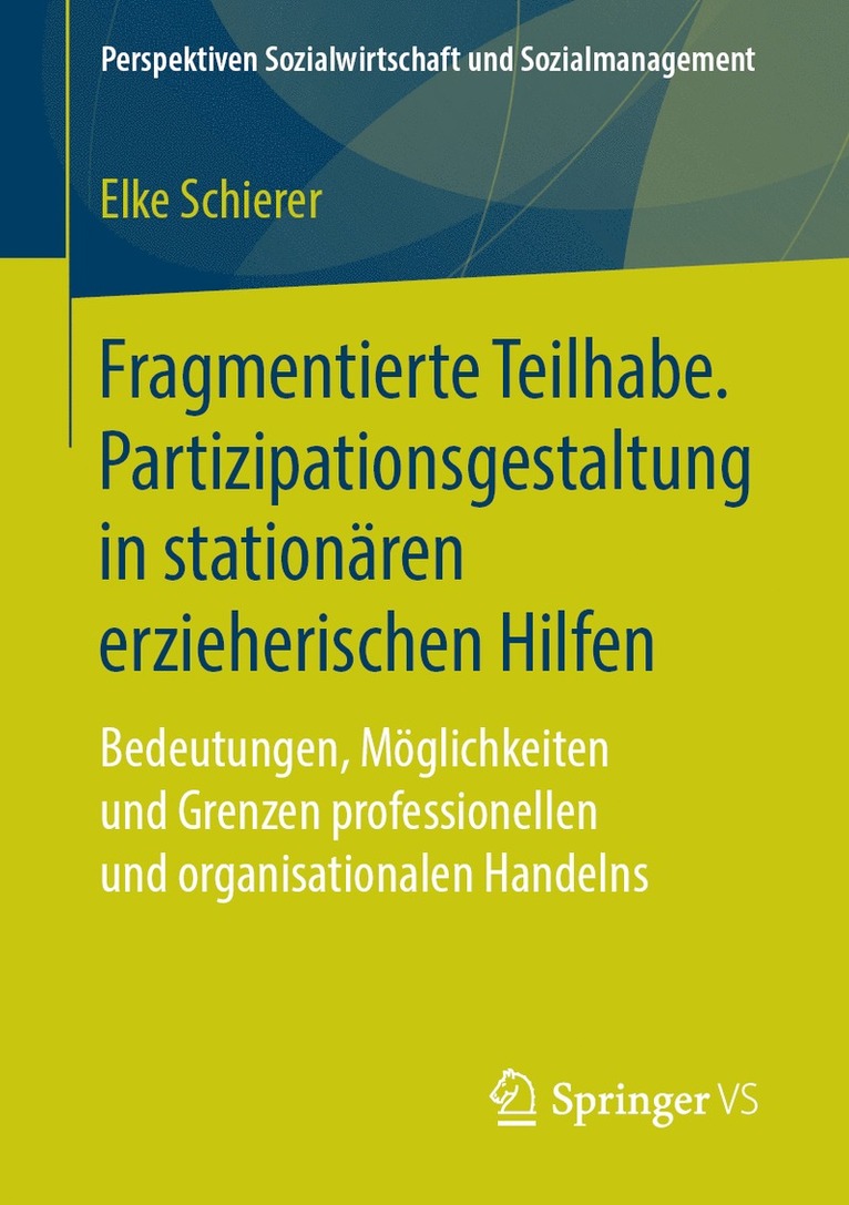 Fragmentierte Teilhabe. Partizipationsgestaltung in stationren erzieherischen Hilfen 1