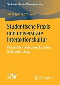 bokomslag Studentische Praxis und universitre Interaktionskultur