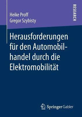 Heike Proff, Gregor Szybisty - Herausforderungen für den Automobilhandel durch die Elektromobilität, Häftad