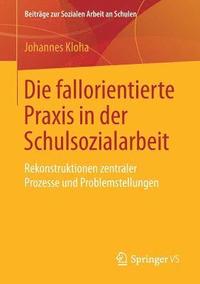 bokomslag Die fallorientierte Praxis in der Schulsozialarbeit