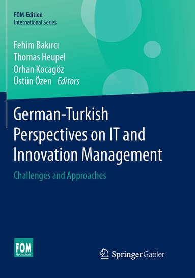 Fehim Bakırcı, Thomas Heupel, Orhan Kocagöz, Üstün Özen - German-Turkish Perspectives on IT and Innovation Management, Häftad