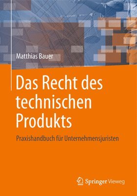 Matthias Bauer - Das Recht des technischen Produkts, Inbunden