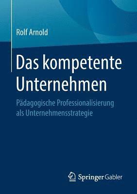 Rolf Arnold - Das kompetente Unternehmen, Häftad