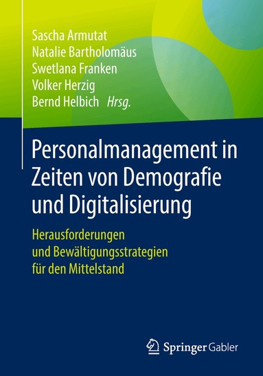 Sascha Armutat, Natalie Bartholomäus, Swetlana Franken, Volker Herzig, Bernd Helbich - Personalmanagement in Zeiten von Demografie und Digitalisierung, Häftad