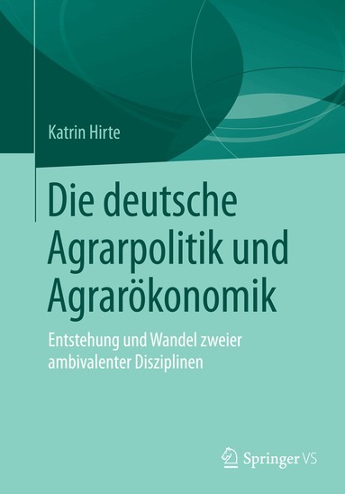 Katrin Hirte - Die deutsche Agrarpolitik und Agrarökonomik, Häftad
