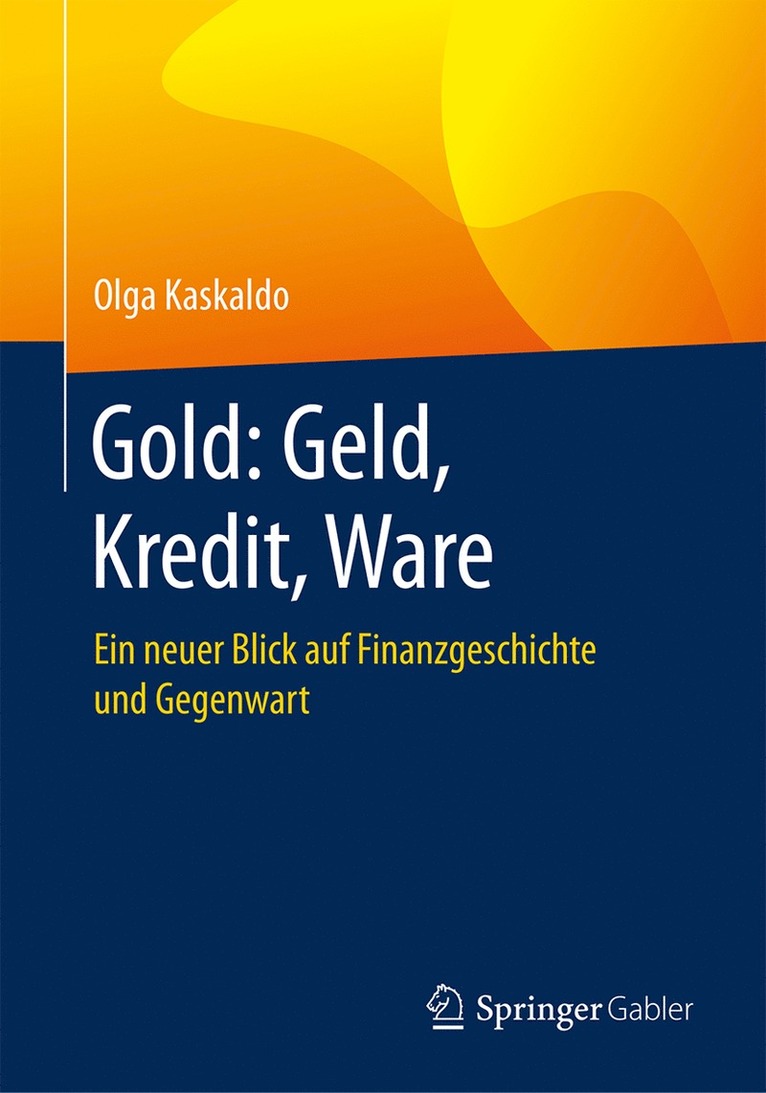 Olga Kaskaldo - Gold: Geld, Kredit, Ware, Häftad
