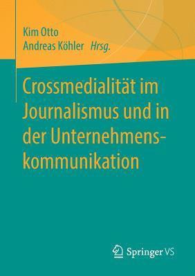 Kim Otto, Andreas Köhler - Crossmedialität im Journalismus und in der Unternehmenskommunikation, Häftad