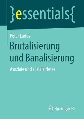 Peter Ludes - Brutalisierung und Banalisierung, Häftad