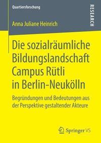 bokomslag Die sozialrumliche Bildungslandschaft Campus Rtli in Berlin-Neuklln