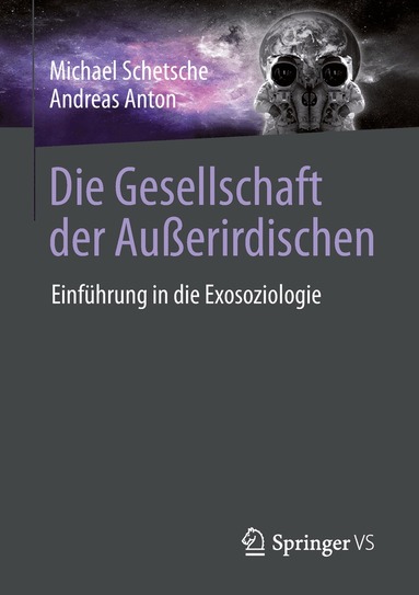 Michael Schetsche, Andreas Anton - Die Gesellschaft der Außerirdischen, Häftad