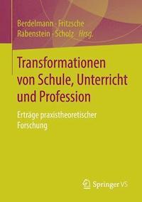 bokomslag Transformationen von Schule, Unterricht und Profession