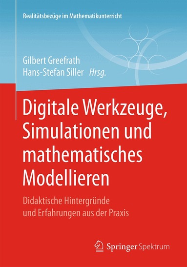 Gilbert Greefrath, Hans-Stefan Siller - Digitale Werkzeuge, Simulationen und mathematisches Modellieren, Häftad