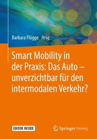 bokomslag Smart Mobility in der Praxis: Das Auto - unverzichtbar fur den intermodalen Verkehr?