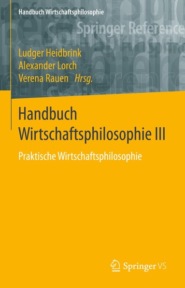 Ludger Heidbrink, Alexander Lorch, Verena Rauen - Handbuch Wirtschaftsphilosophie III, Inbunden