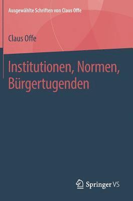 Claus Offe - Institutionen, Normen, Bürgertugenden, Inbunden