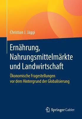 Christian J. Jäggi, Christian J. Jaggi - Ernährung, Nahrungsmittelmärkte und Landwirtschaft, Häftad