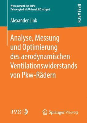 Alexander Link - Analyse, Messung und Optimierung des aerodynamischen Ventilationswiderstands von Pkw-Rädern, Häftad