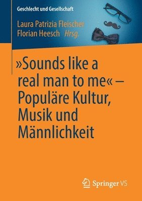 „Sounds like a real man to me“ – Populäre Kultur, Musik und Männlichkeit