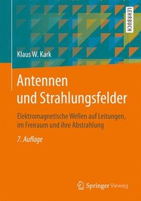 bokomslag Antennen Und Strahlungsfelder: Elektromagnetische Wellen Auf Leitungen, Im Freiraum Und Ihre Abstrahlung