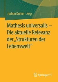 bokomslag Mathesis universalis  Die aktuelle Relevanz der Strukturen der Lebenswelt